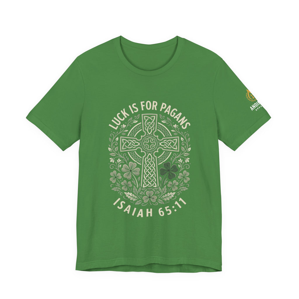 Isaiah 65:11 - "Luck is for Pagans" (Design on Front/Logo on Sleeve)