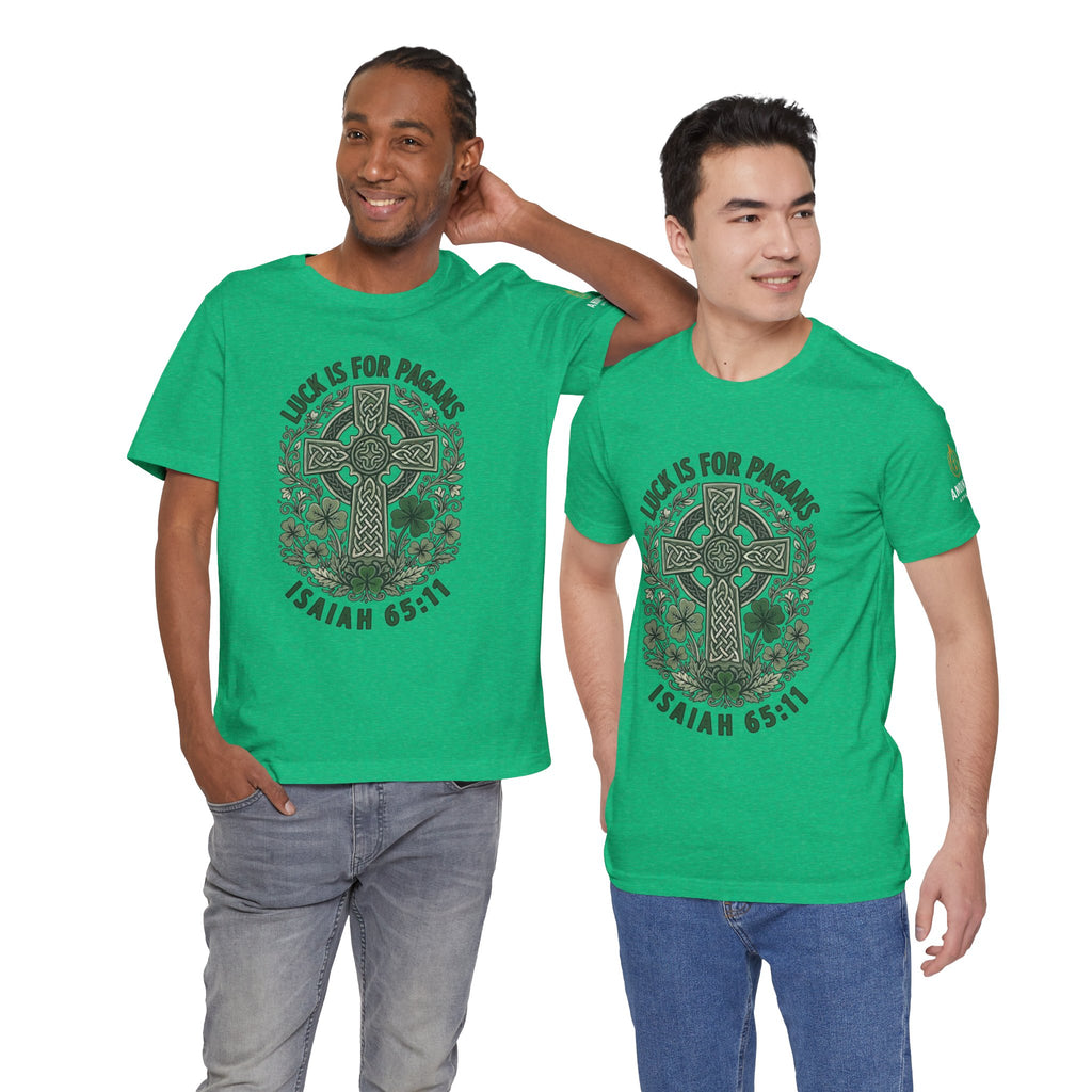 Isaiah 65:11 - "Luck is for Pagans" (Design on Front/Logo on Sleeve)