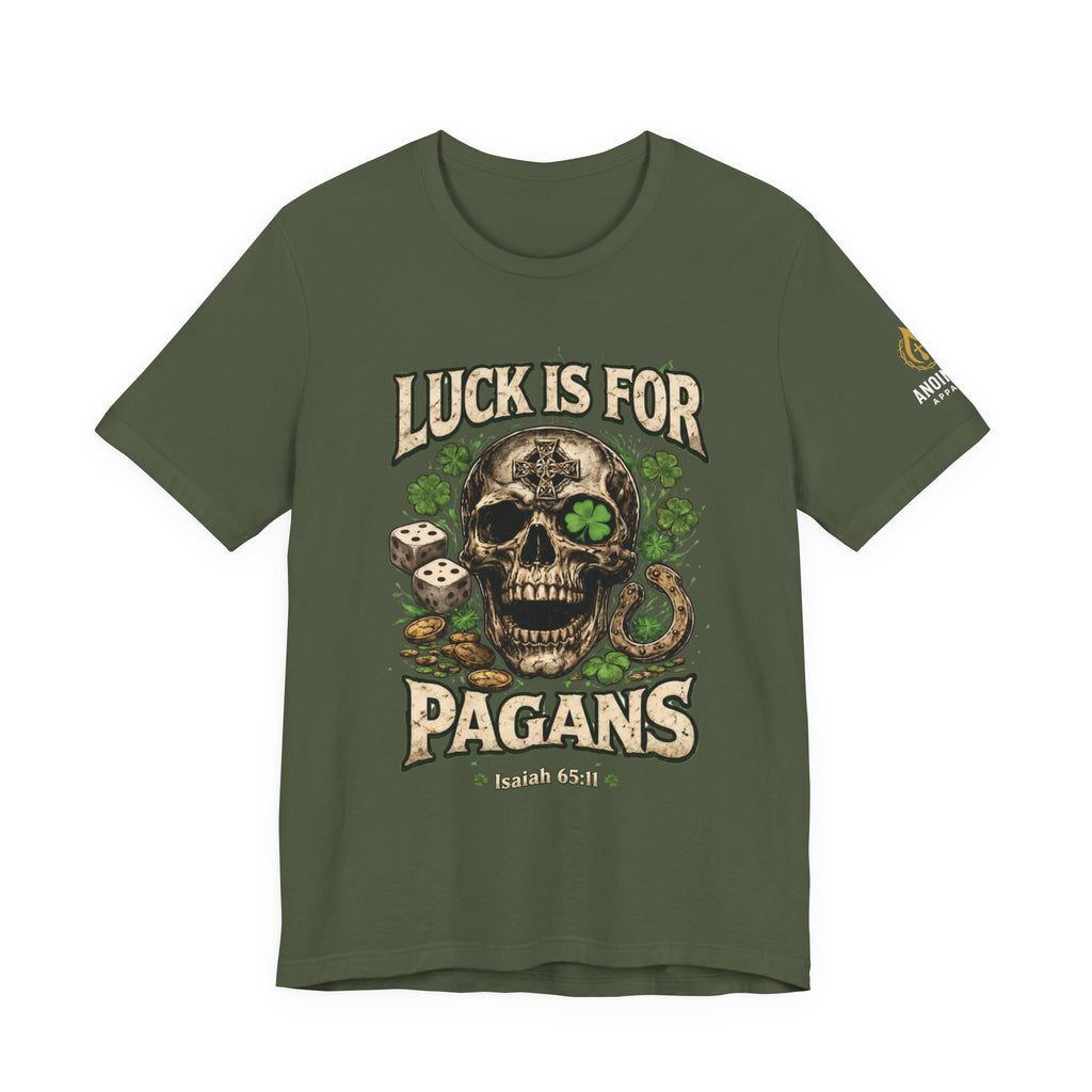 Isaiah 65:11 - "Luck is for Pagans" v2 (Design on Front/Logo on Sleeve)
