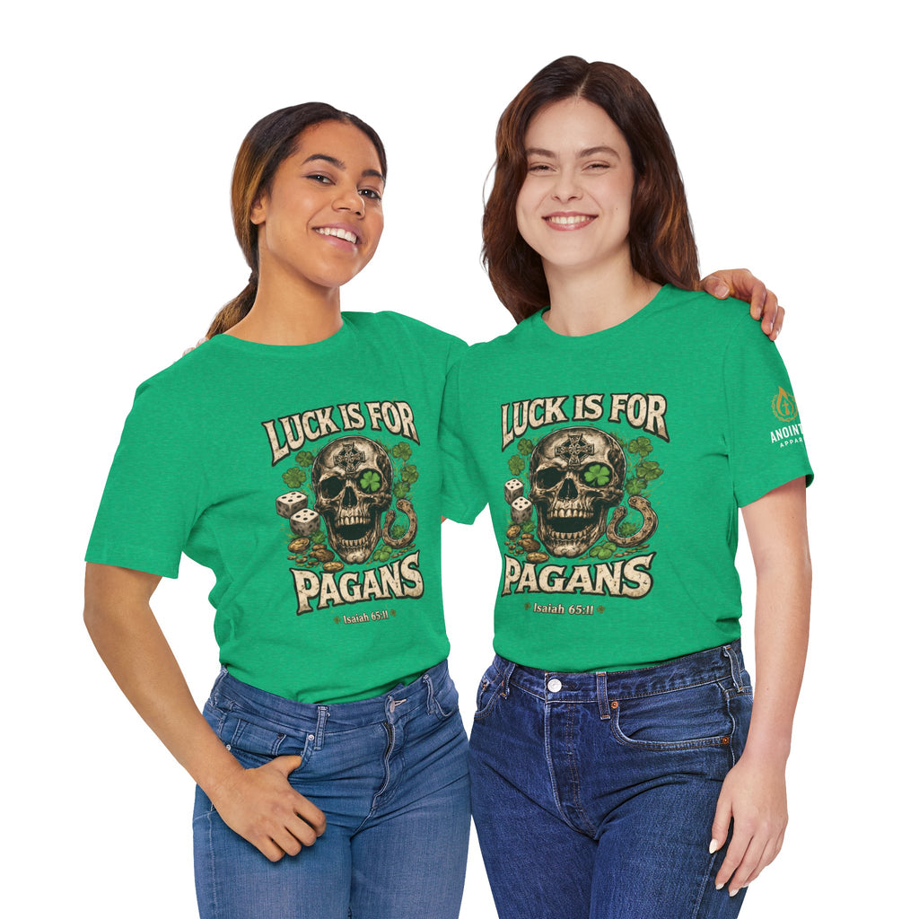Isaiah 65:11 - "Luck is for Pagans" v2 (Design on Front/Logo on Sleeve)