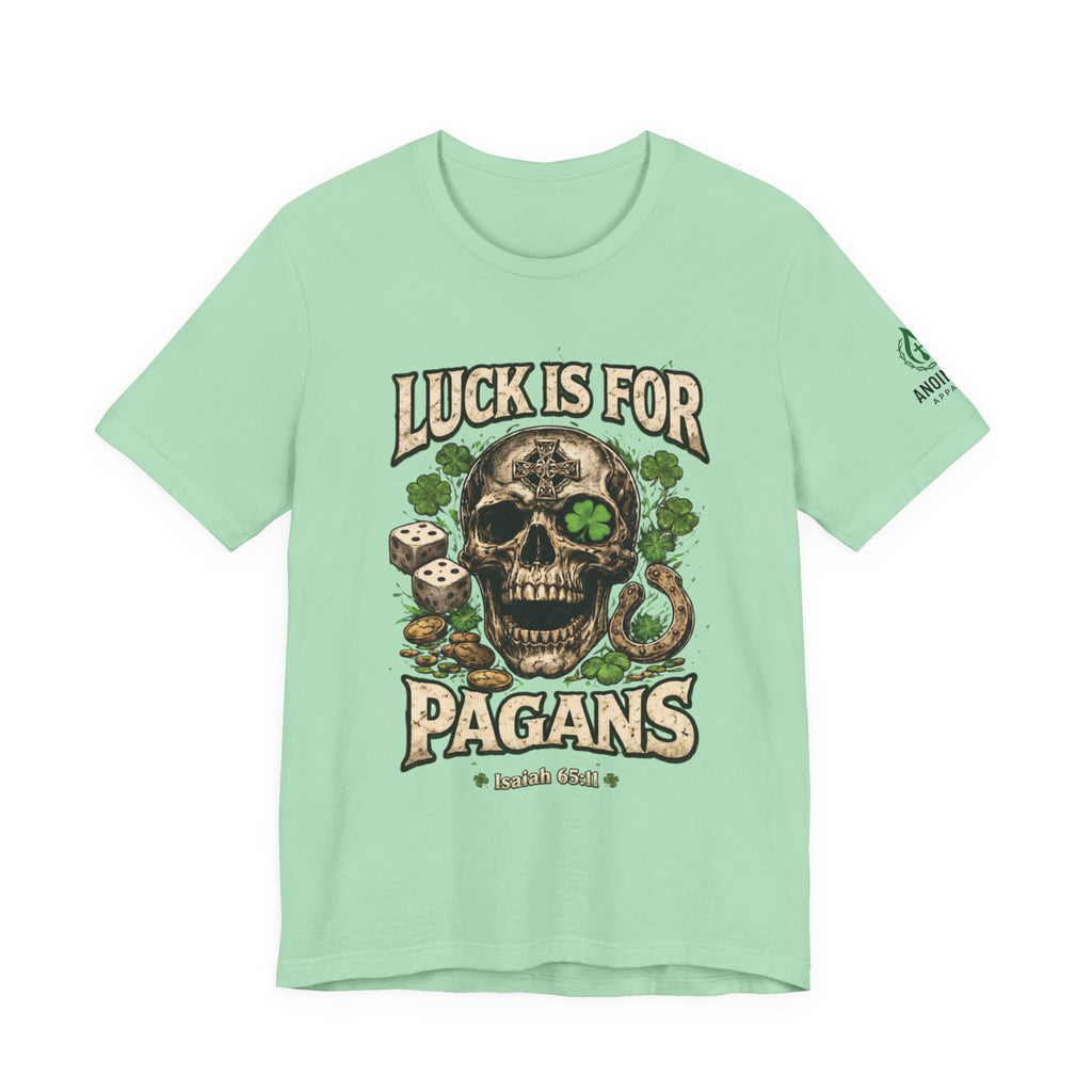Isaiah 65:11 - "Luck is for Pagans" v2 (Design on Front/Logo on Sleeve)