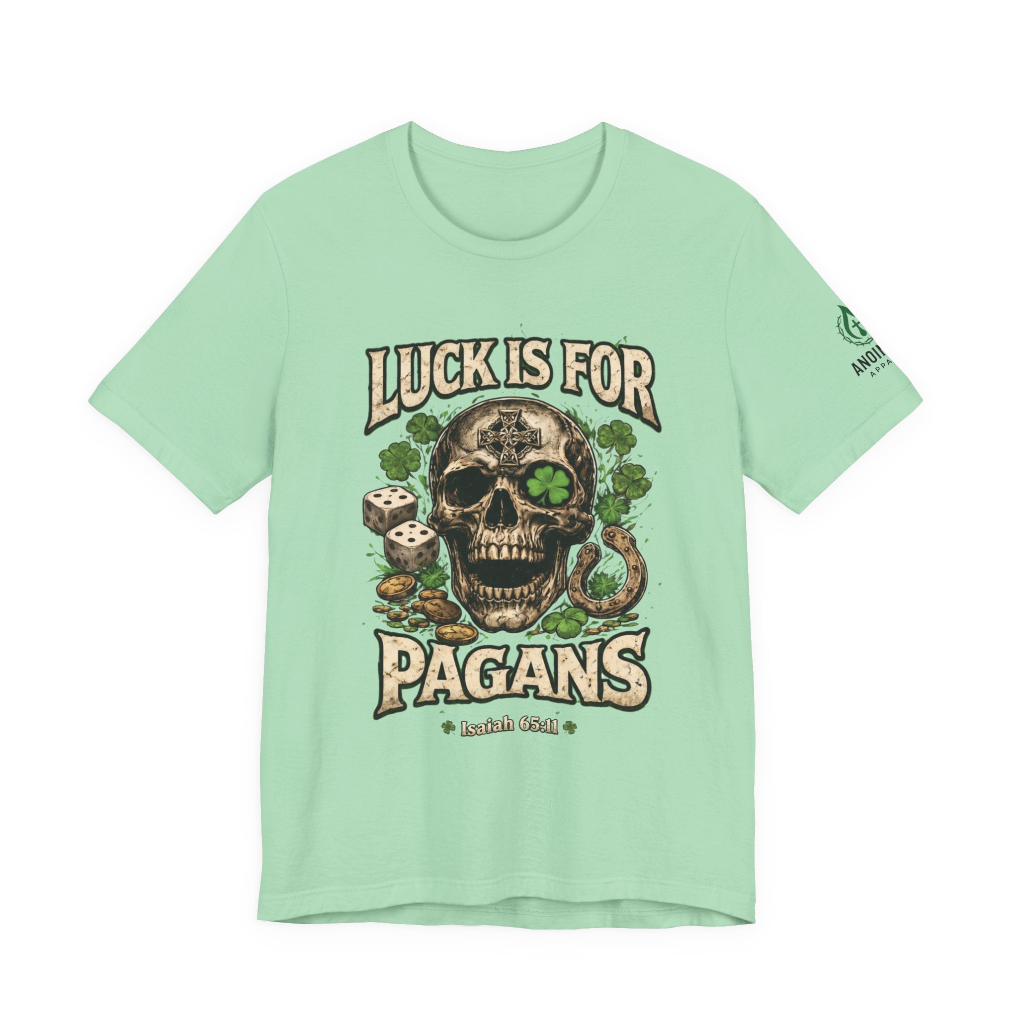 Isaiah 65:11 - "Luck is for Pagans" v2 (Design on Front/Logo on Sleeve)