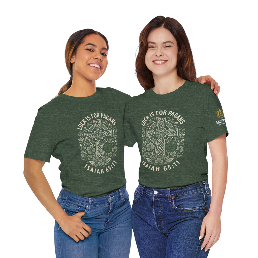 Isaiah 65:11 - "Luck is for Pagans" (Design on Front/Logo on Sleeve)