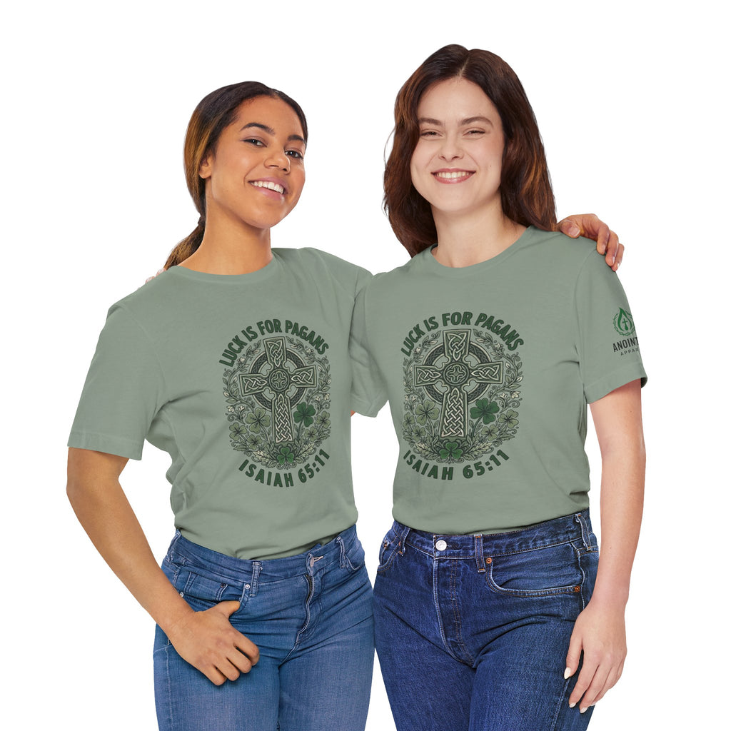 Isaiah 65:11 - "Luck is for Pagans" (Design on Front/Logo on Sleeve)