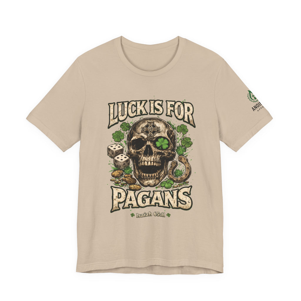 Isaiah 65:11 - "Luck is for Pagans" v2 (Design on Front/Logo on Sleeve)
