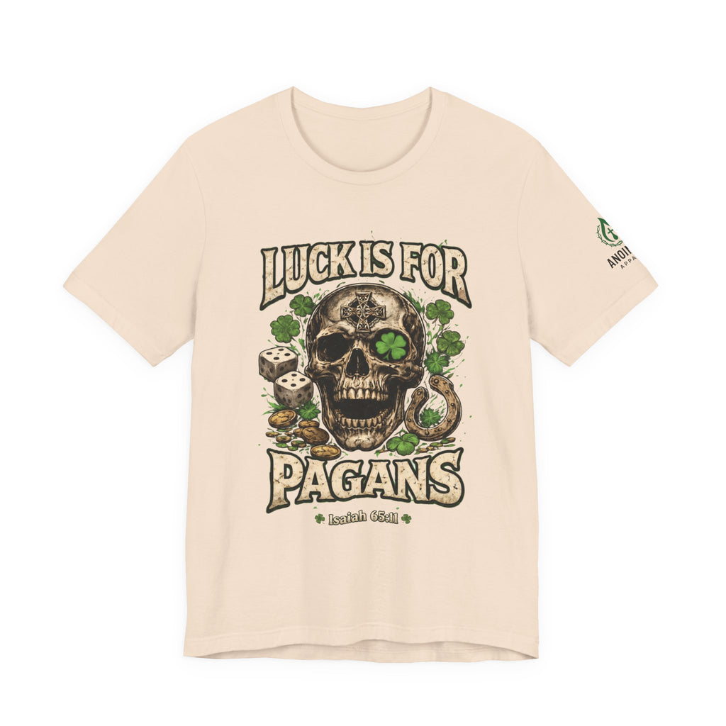 Isaiah 65:11 - "Luck is for Pagans" v2 (Design on Front/Logo on Sleeve)