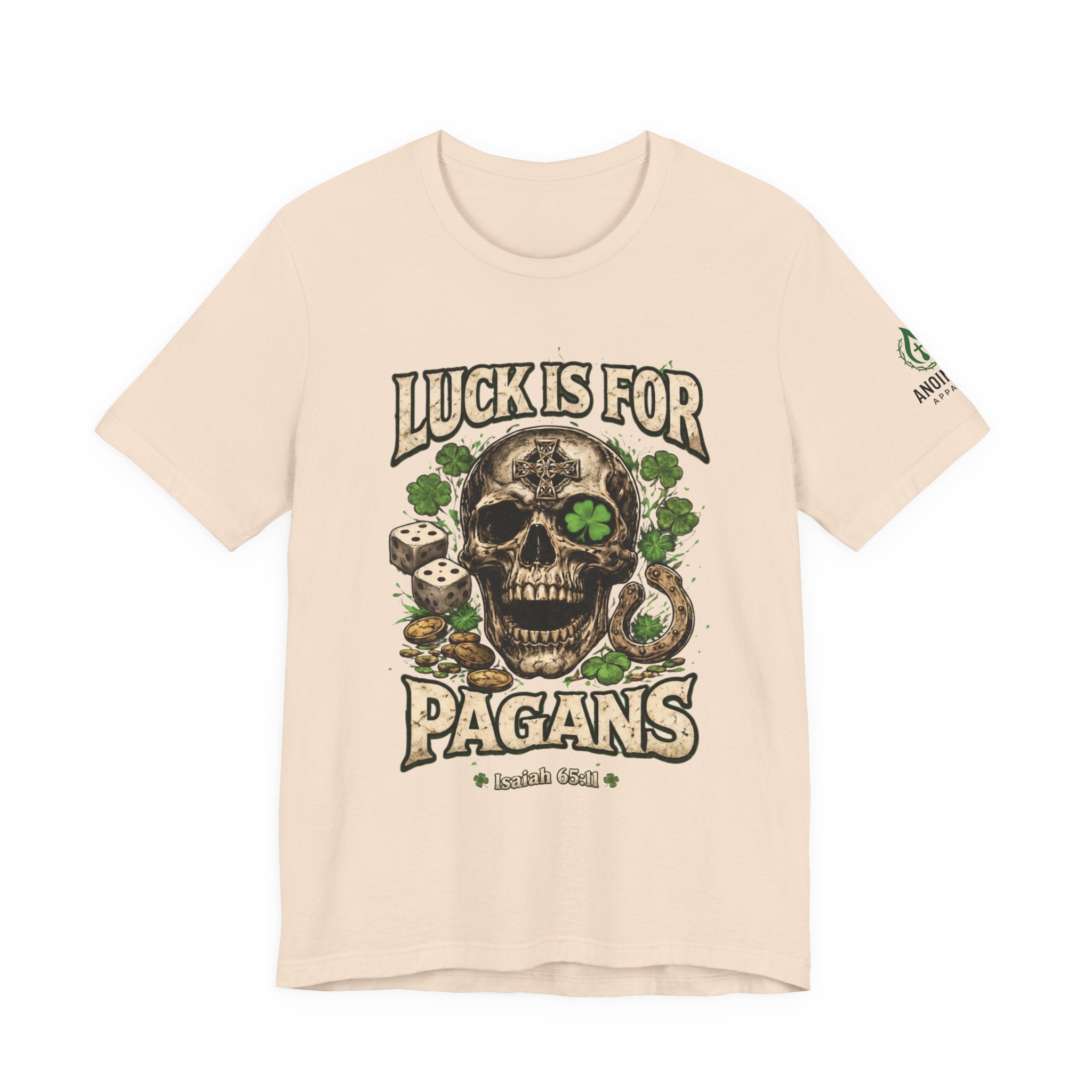 Isaiah 65:11 - "Luck is for Pagans" v2 (Design on Front/Logo on Sleeve)