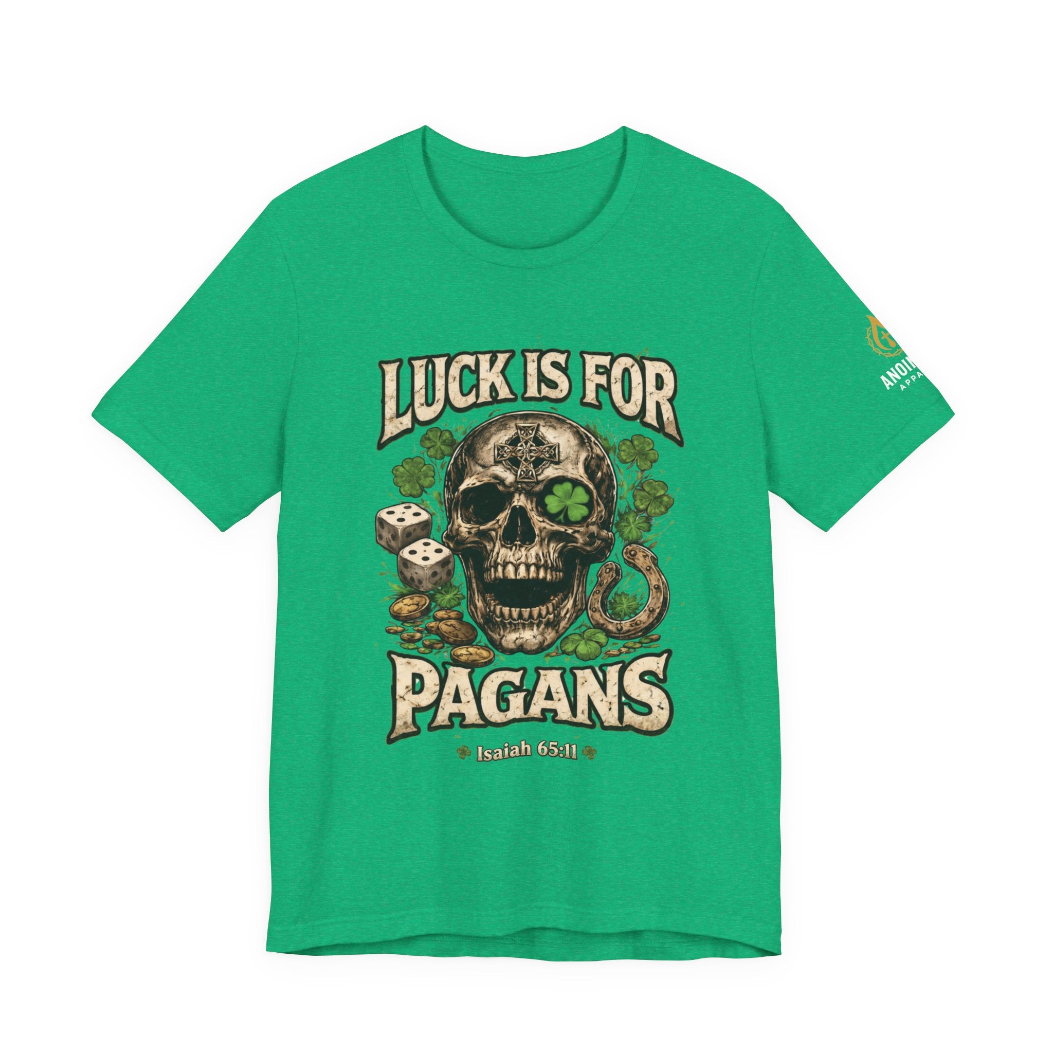 Isaiah 65:11 - "Luck is for Pagans" v2 (Design on Front/Logo on Sleeve)