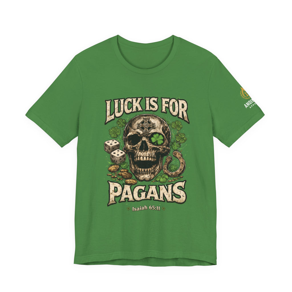 Isaiah 65:11 - "Luck is for Pagans" v2 (Design on Front/Logo on Sleeve)