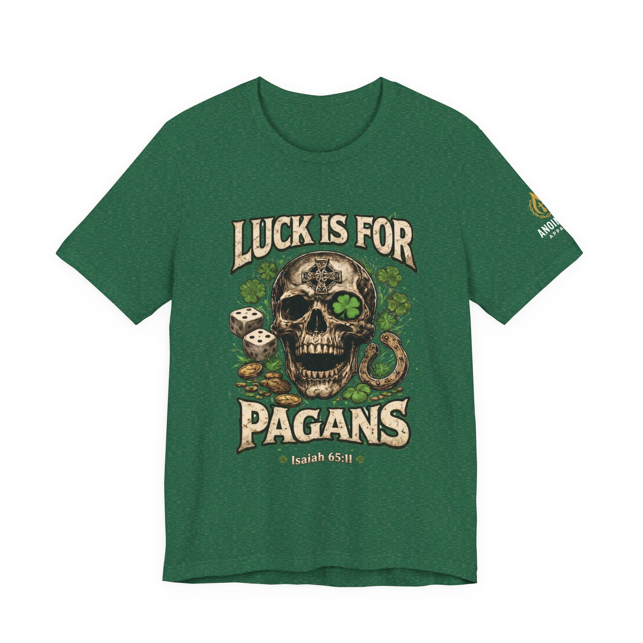 Isaiah 65:11 - "Luck is for Pagans" v2 (Design on Front/Logo on Sleeve)