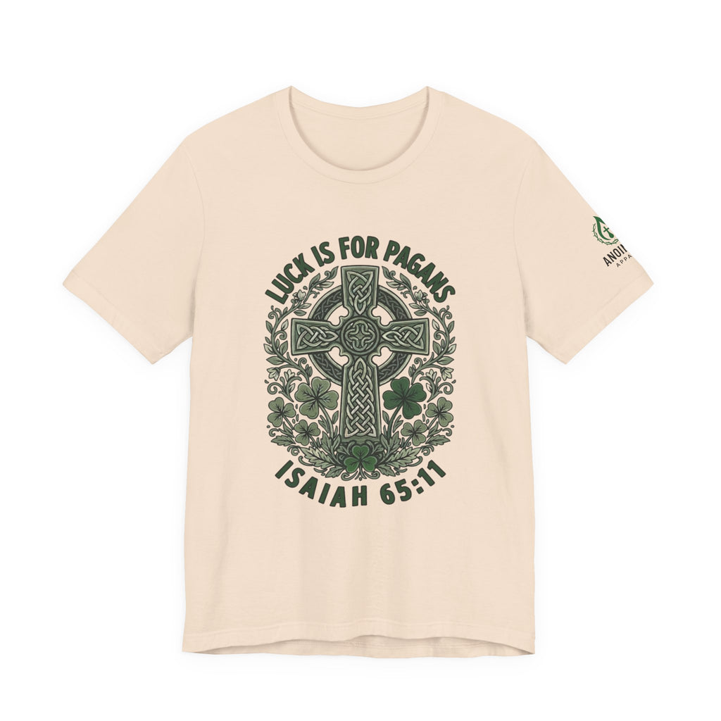 Isaiah 65:11 - "Luck is for Pagans" (Design on Front/Logo on Sleeve)