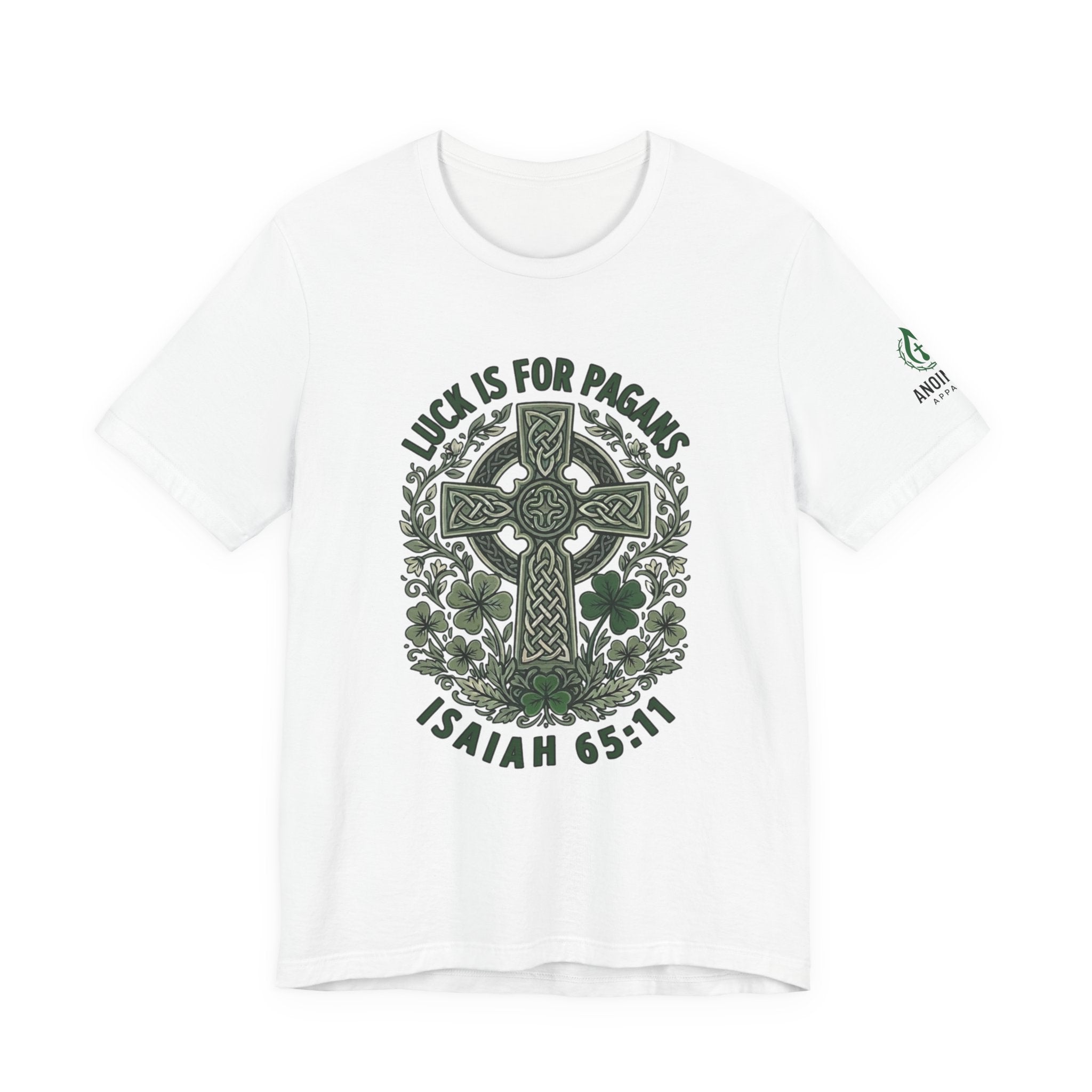 Isaiah 65:11 - "Luck is for Pagans" (Design on Front/Logo on Sleeve)