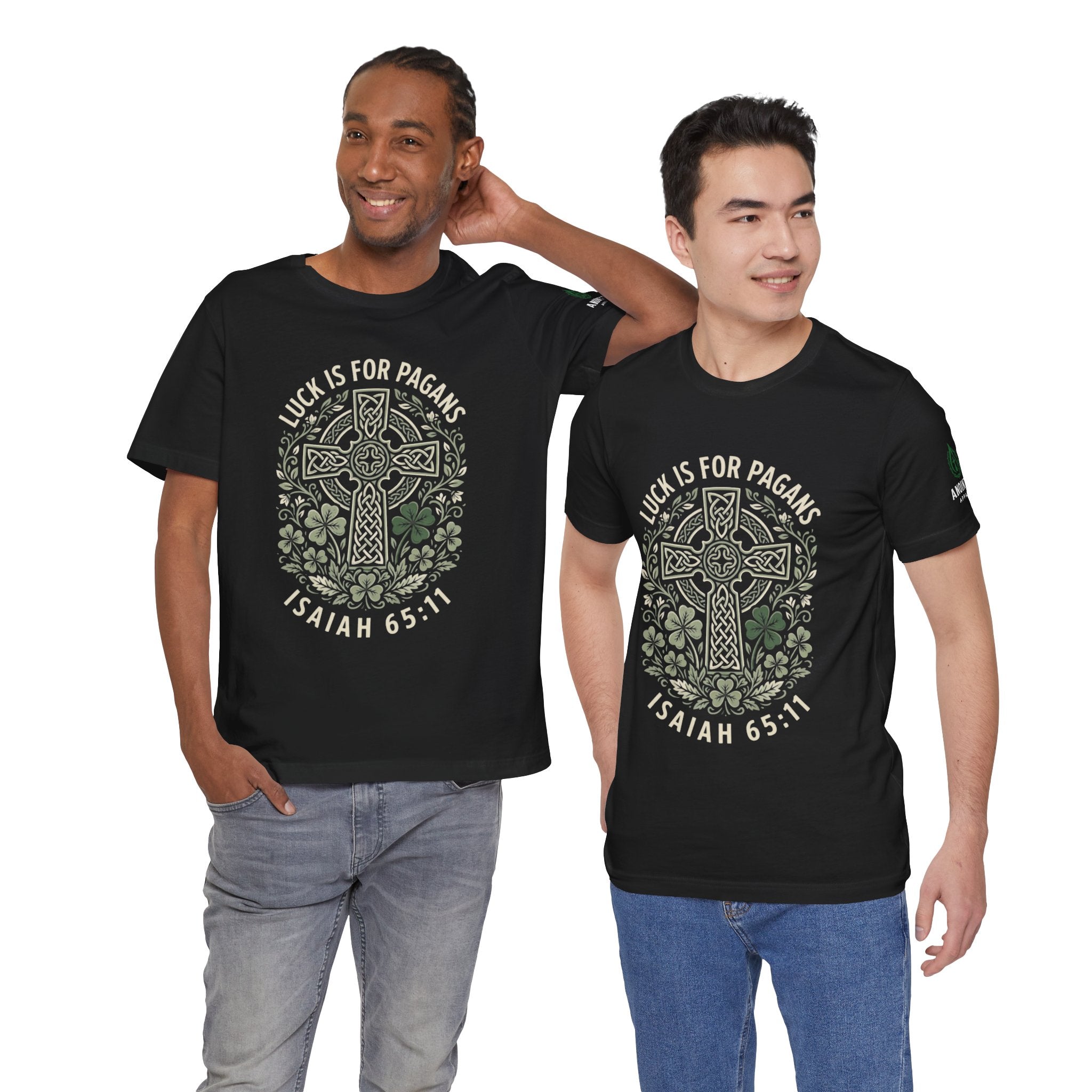 Isaiah 65:11 - "Luck is for Pagans" (Design on Front/Logo on Sleeve)