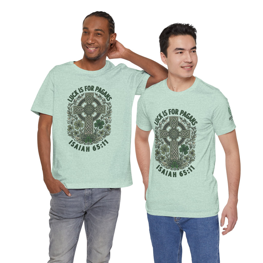 Isaiah 65:11 - "Luck is for Pagans" (Design on Front/Logo on Sleeve)
