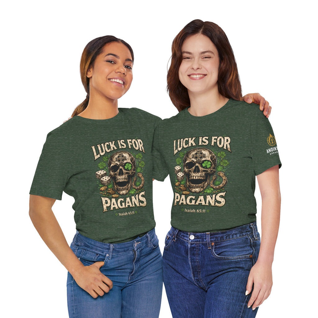 Isaiah 65:11 - "Luck is for Pagans" v2 (Design on Front/Logo on Sleeve)