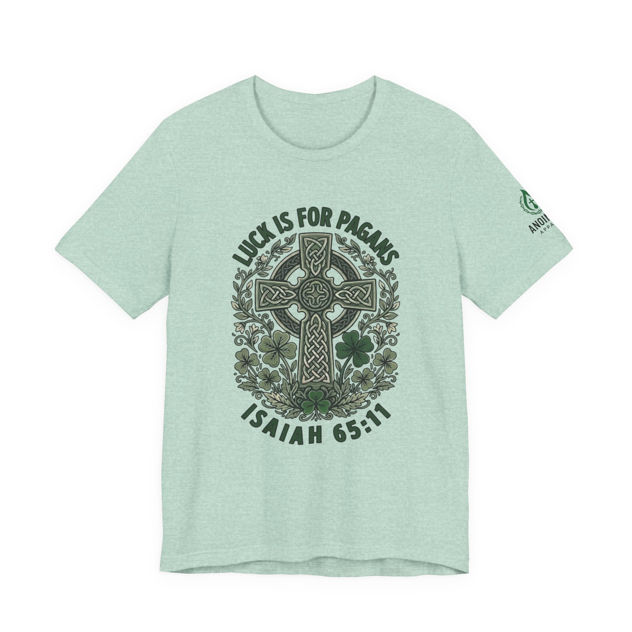 Isaiah 65:11 - "Luck is for Pagans" (Design on Front/Logo on Sleeve)