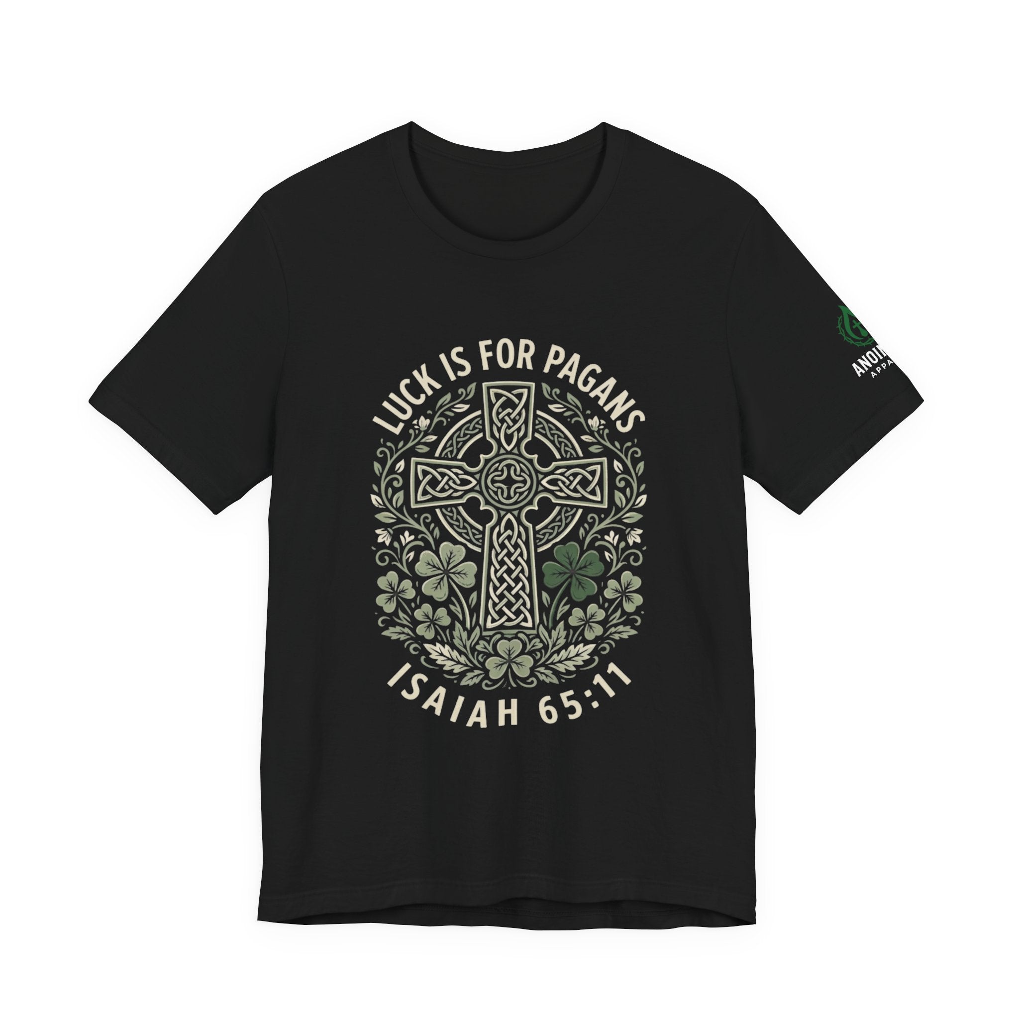 Isaiah 65:11 - "Luck is for Pagans" (Design on Front/Logo on Sleeve)