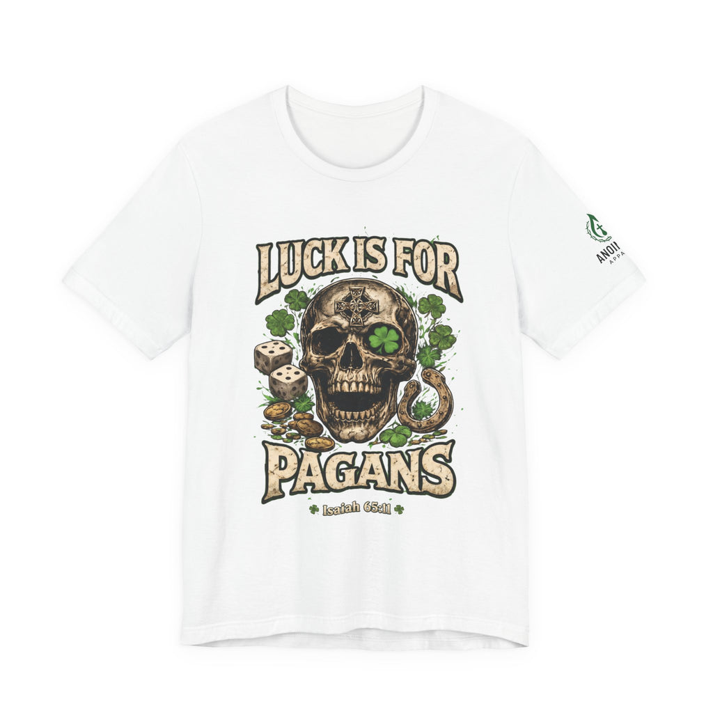 Isaiah 65:11 - "Luck is for Pagans" v2 (Design on Front/Logo on Sleeve)