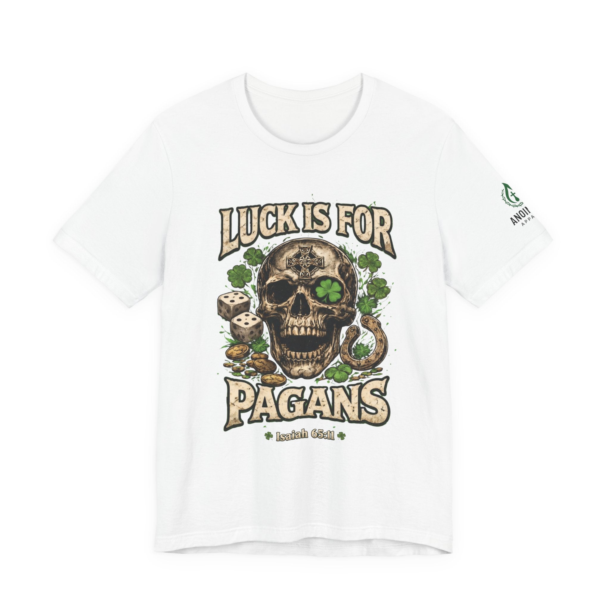 Isaiah 65:11 - "Luck is for Pagans" v2 (Design on Front/Logo on Sleeve)
