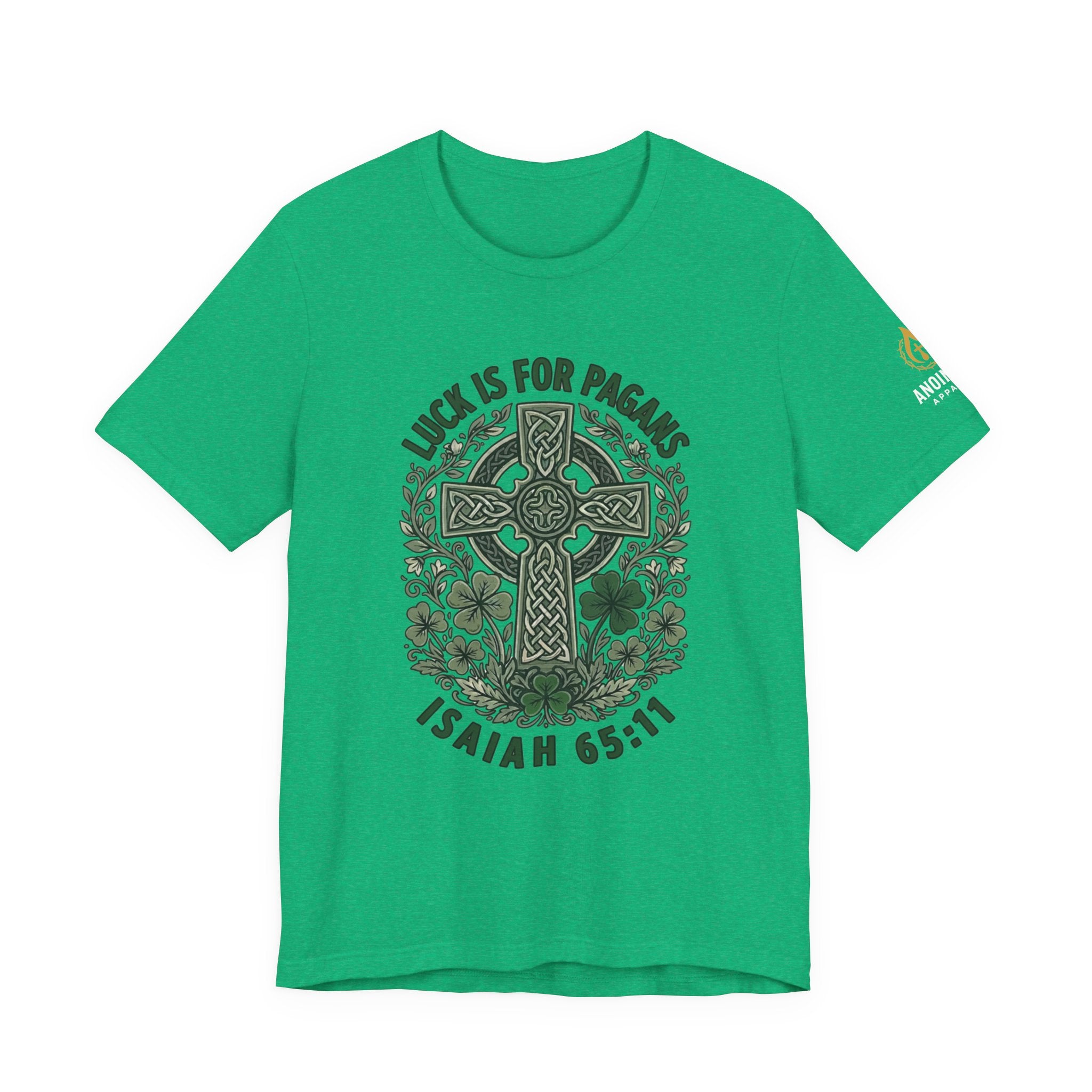 Isaiah 65:11 - "Luck is for Pagans" (Design on Front/Logo on Sleeve)