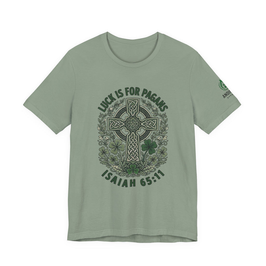 Isaiah 65:11 - "Luck is for Pagans" (Design on Front/Logo on Sleeve)