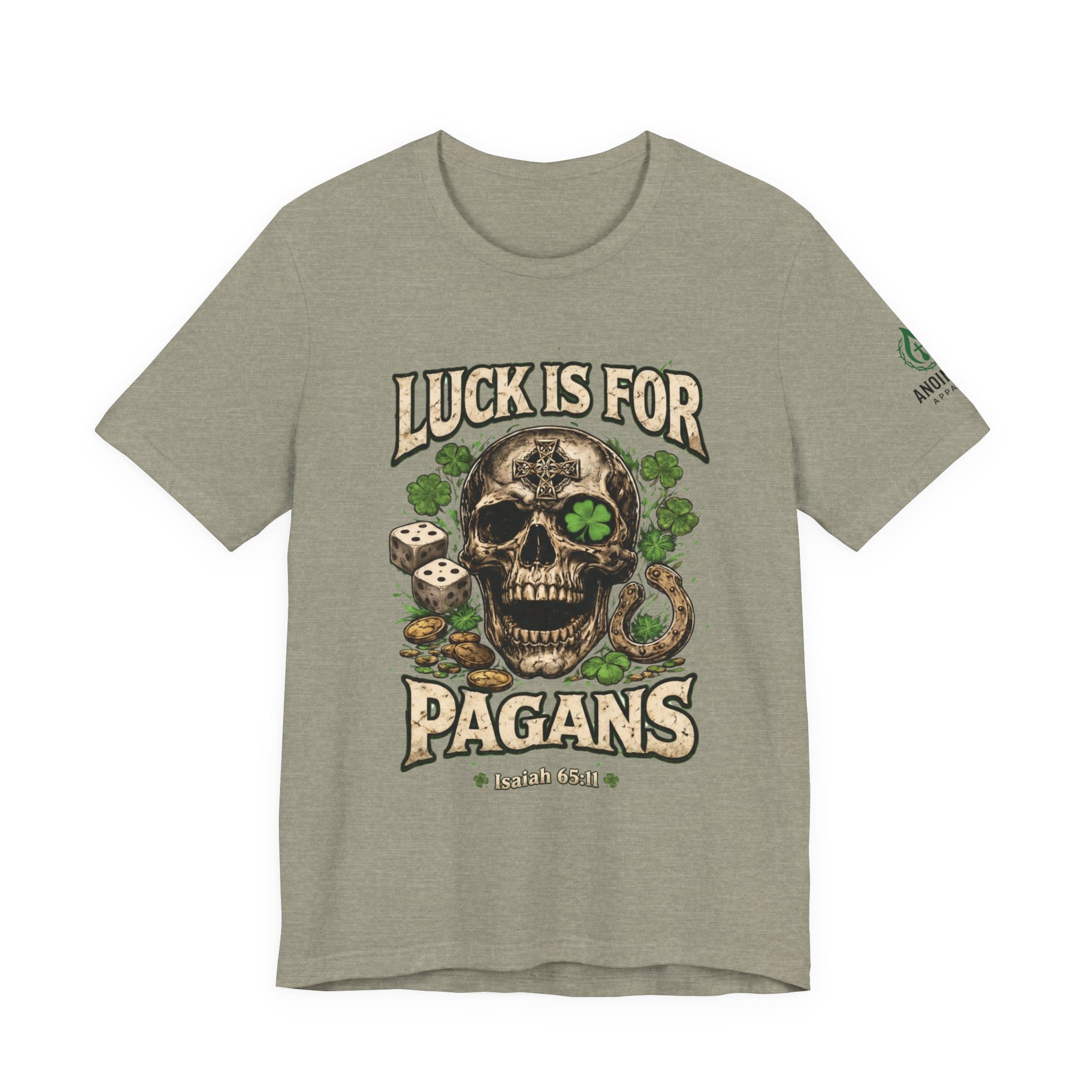 Isaiah 65:11 - "Luck is for Pagans" v2 (Design on Front/Logo on Sleeve)