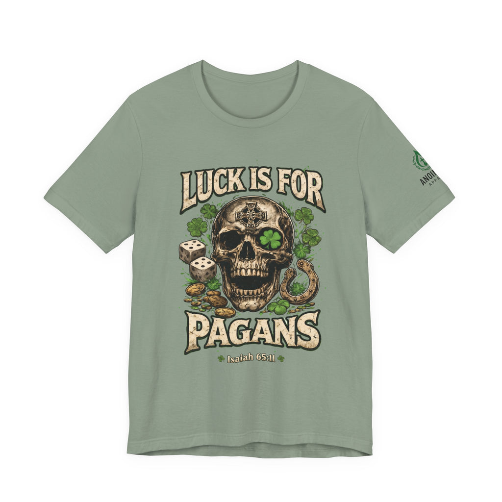 Isaiah 65:11 - "Luck is for Pagans" v2 (Design on Front/Logo on Sleeve)