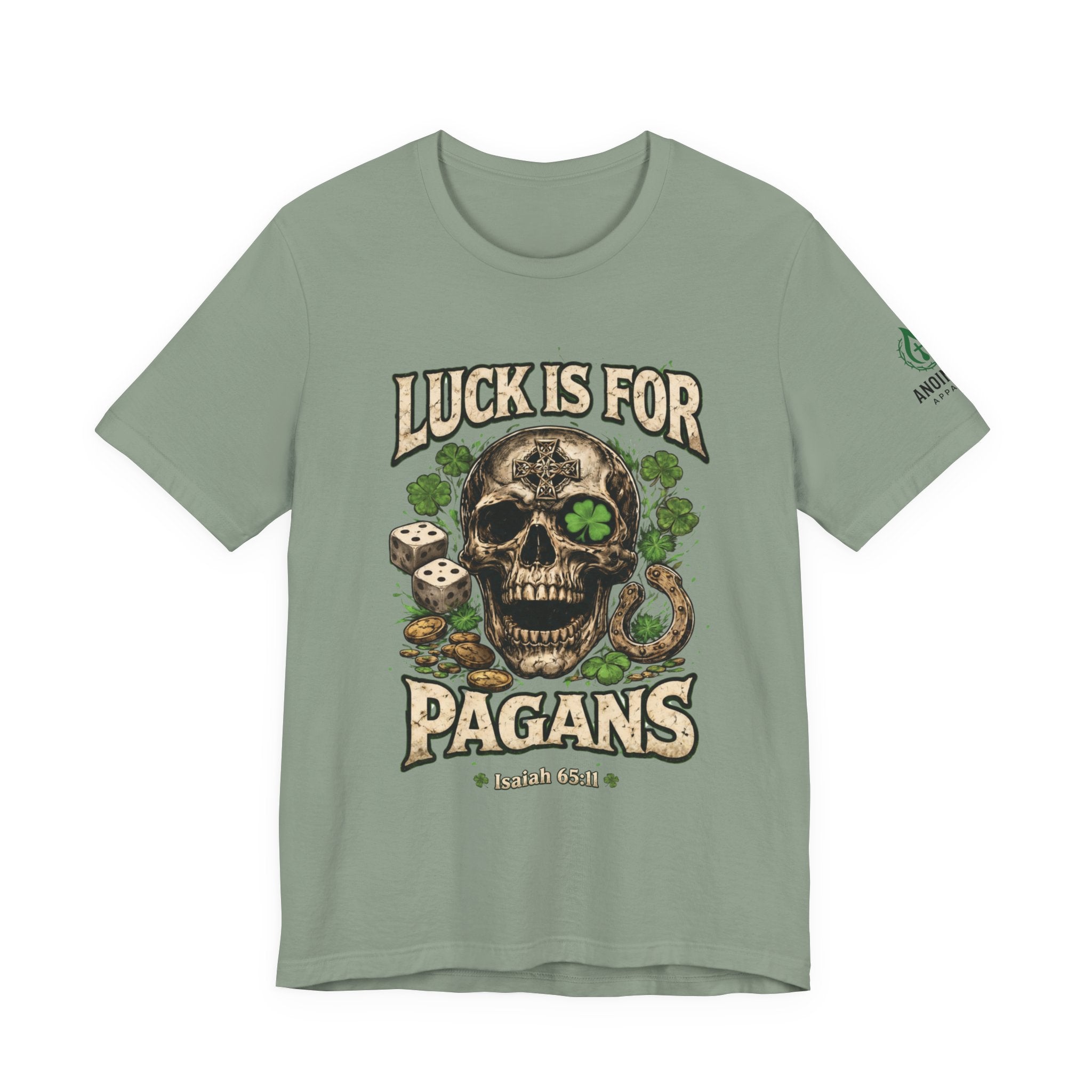 Isaiah 65:11 - "Luck is for Pagans" v2 (Design on Front/Logo on Sleeve)