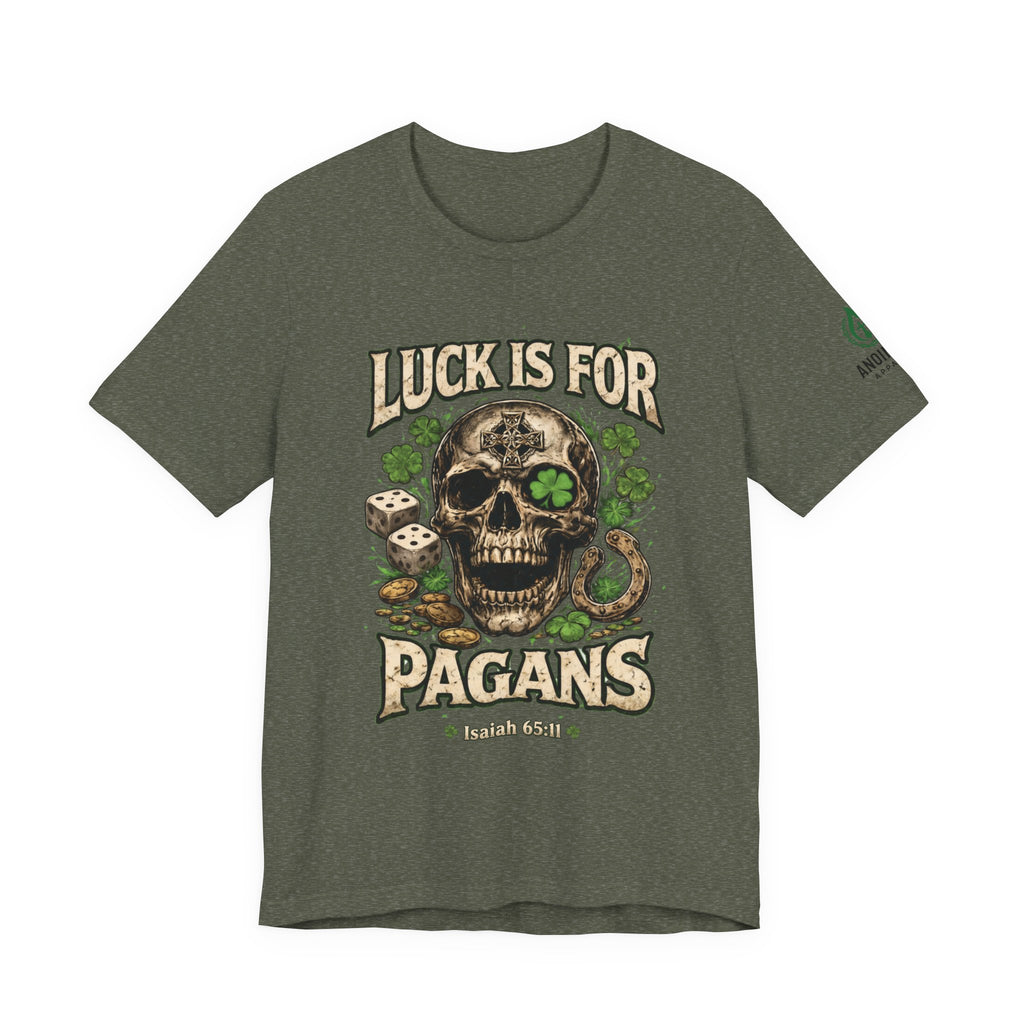 Isaiah 65:11 - "Luck is for Pagans" v2 (Design on Front/Logo on Sleeve)
