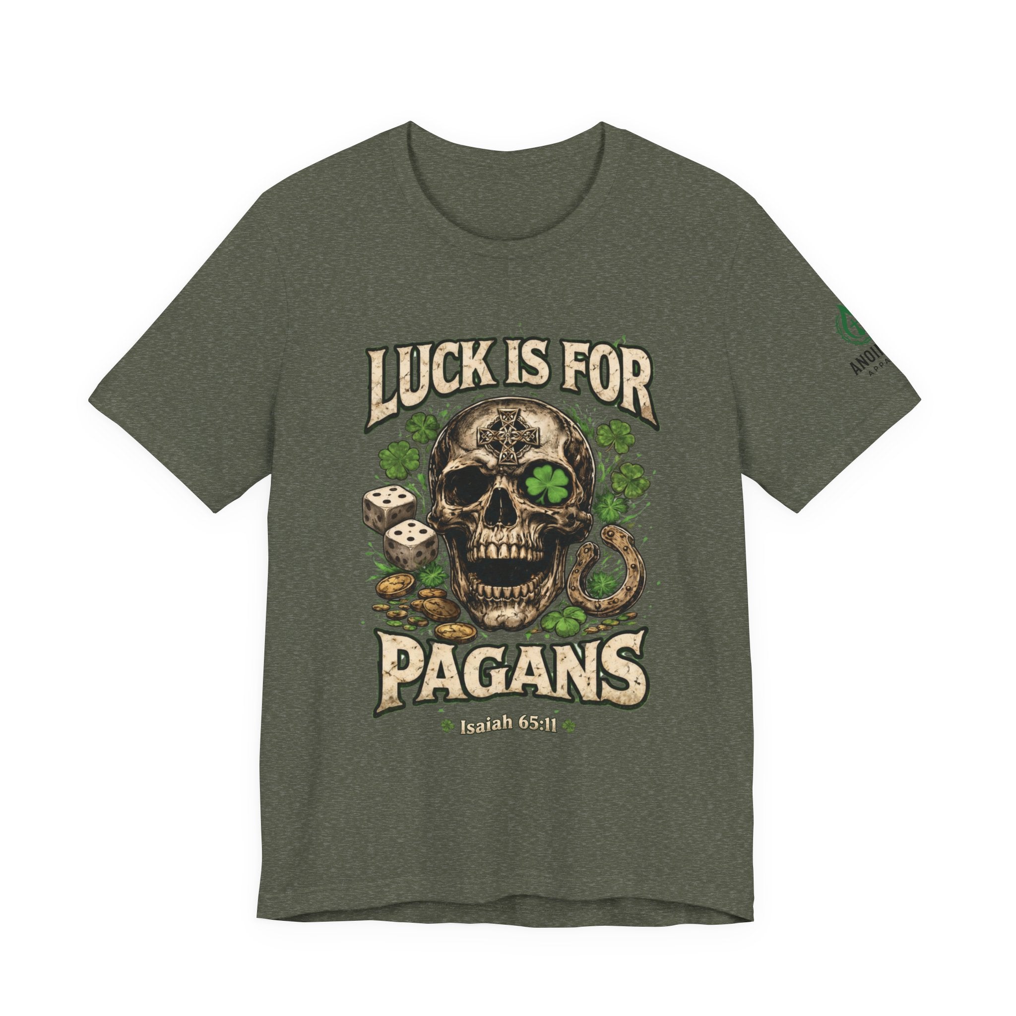 Isaiah 65:11 - "Luck is for Pagans" v2 (Design on Front/Logo on Sleeve)
