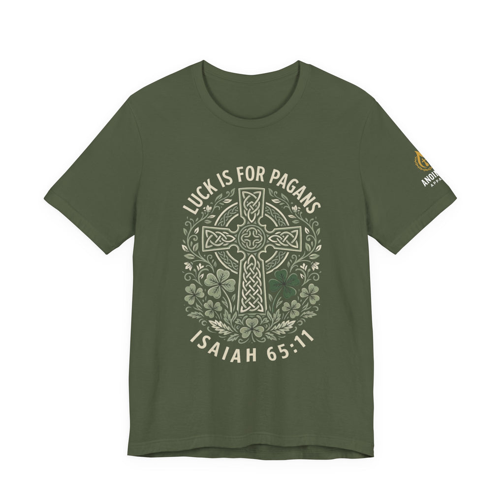 Isaiah 65:11 - "Luck is for Pagans" (Design on Front/Logo on Sleeve)