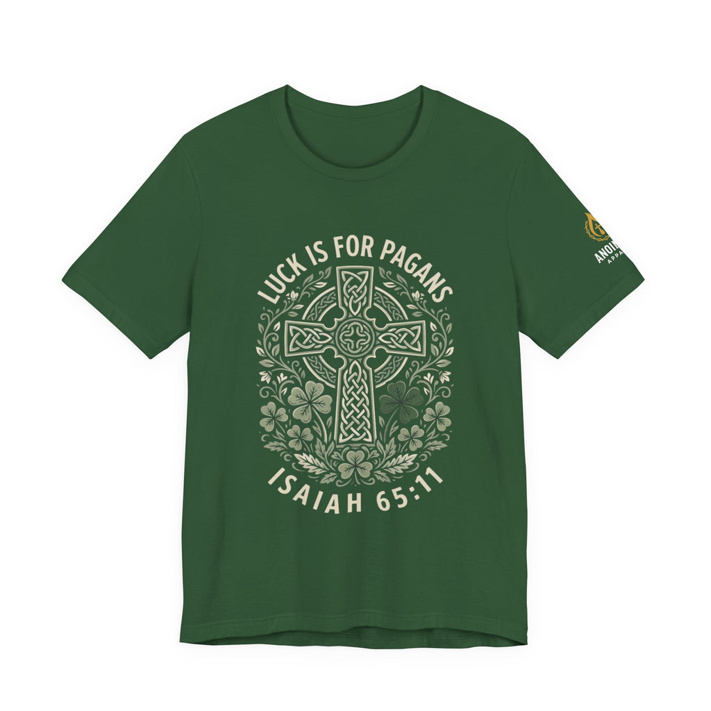 Isaiah 65:11 - "Luck is for Pagans" (Design on Front/Logo on Sleeve)