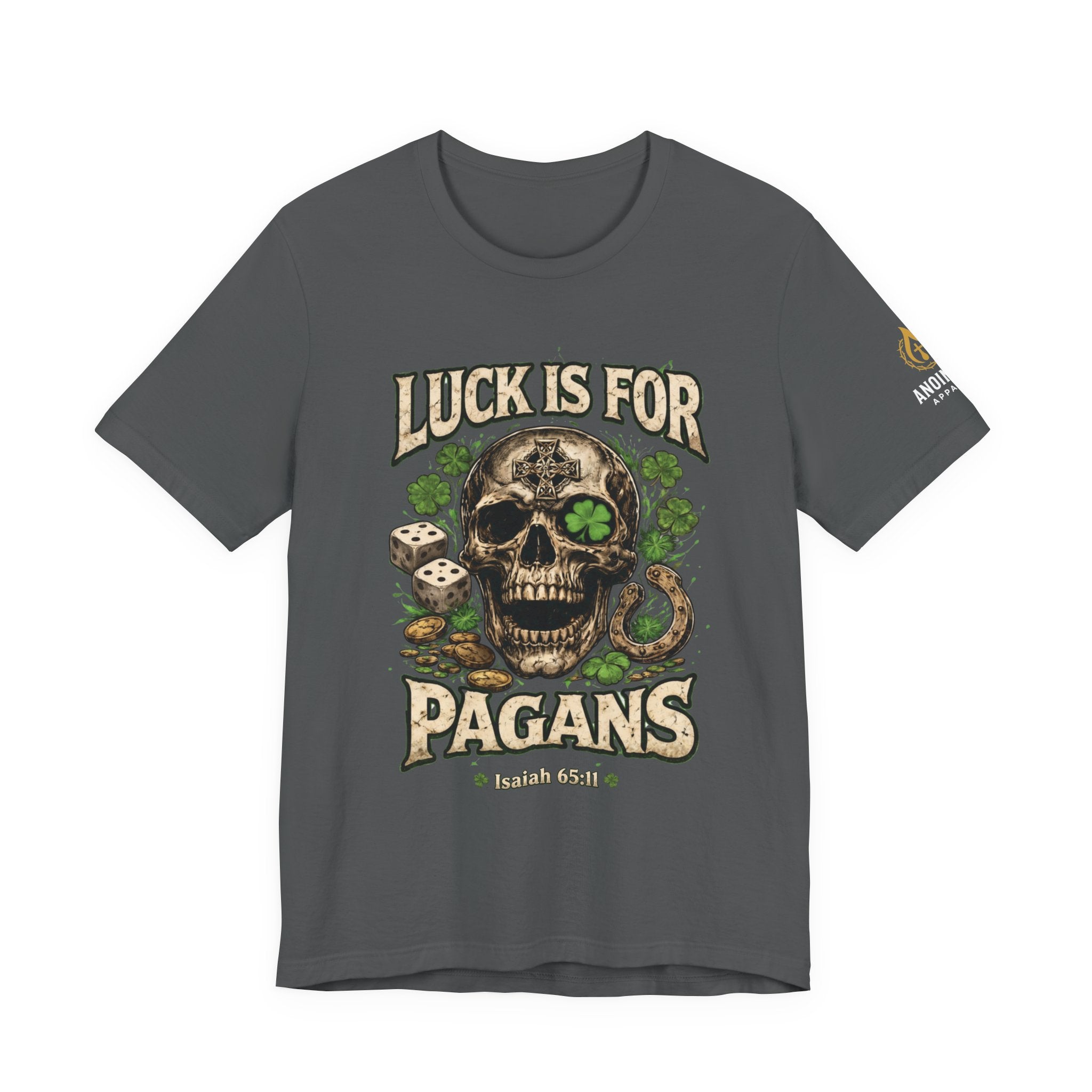 Isaiah 65:11 - "Luck is for Pagans" v2 (Design on Front/Logo on Sleeve)