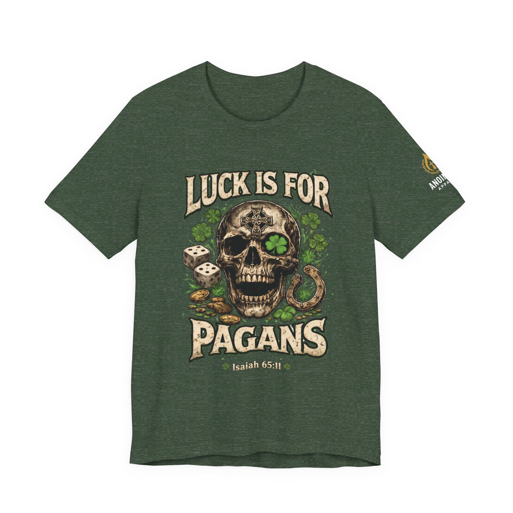 Isaiah 65:11 - "Luck is for Pagans" v2 (Design on Front/Logo on Sleeve)