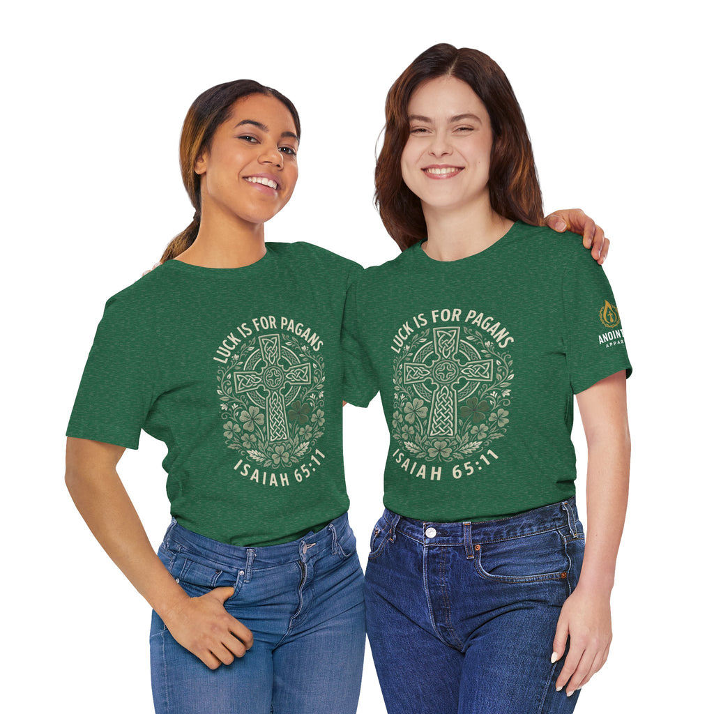 Isaiah 65:11 - "Luck is for Pagans" (Design on Front/Logo on Sleeve)