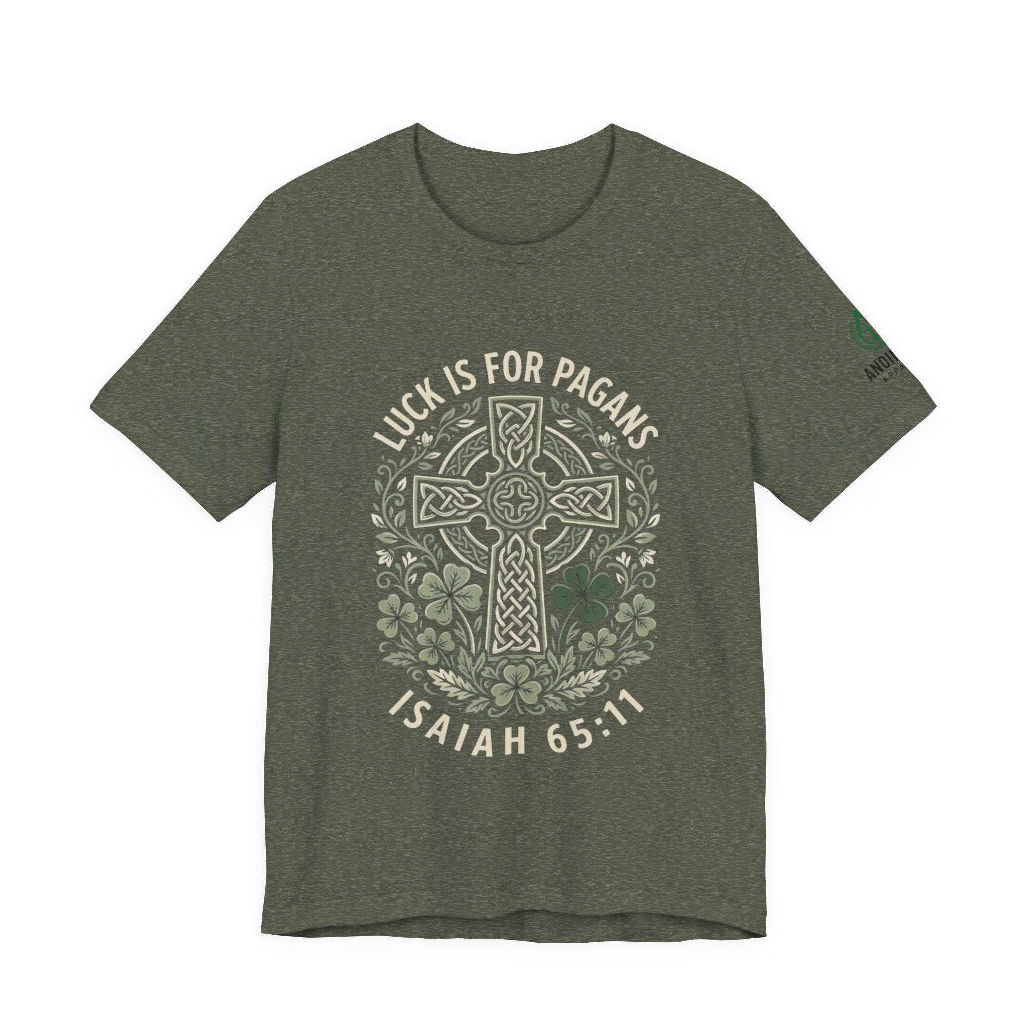 Isaiah 65:11 - "Luck is for Pagans" (Design on Front/Logo on Sleeve)