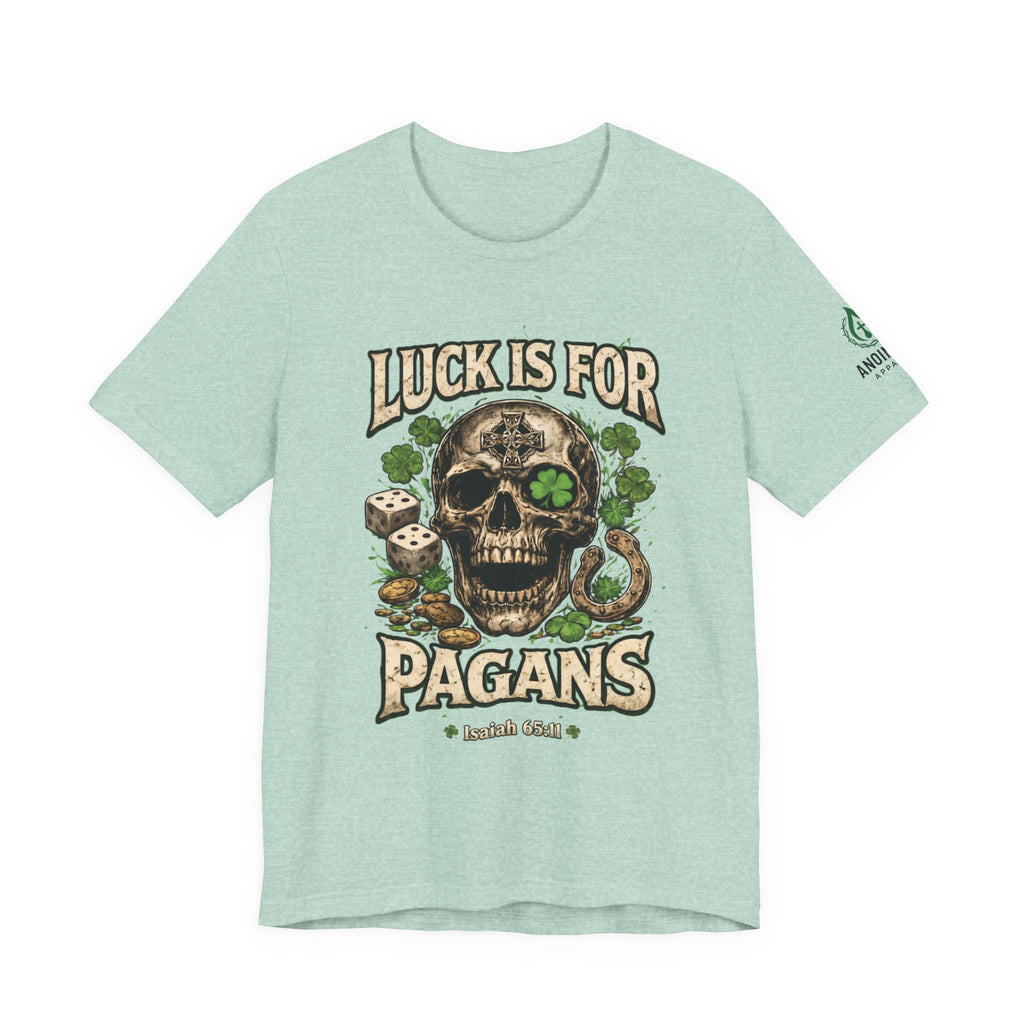 Isaiah 65:11 - "Luck is for Pagans" v2 (Design on Front/Logo on Sleeve)