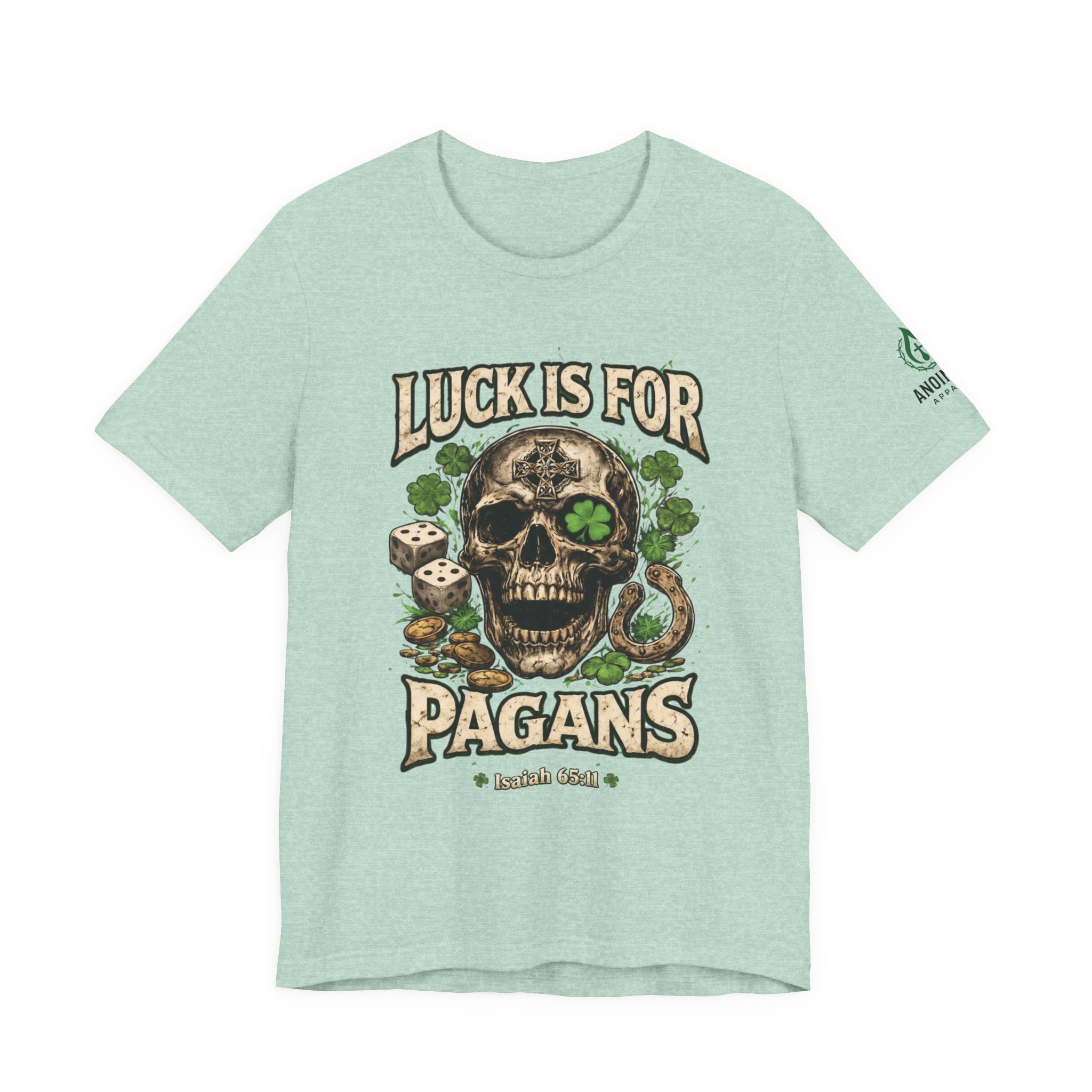 Isaiah 65:11 - "Luck is for Pagans" v2 (Design on Front/Logo on Sleeve)