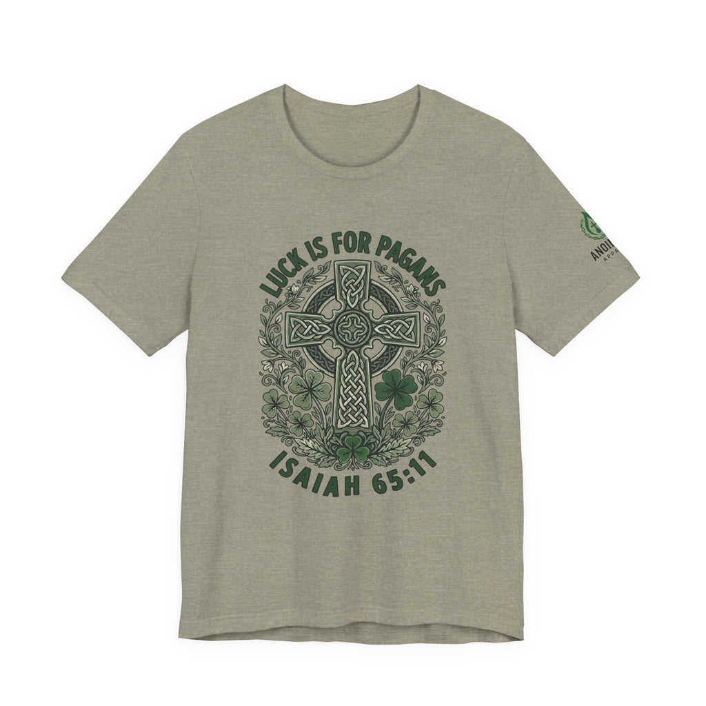 Isaiah 65:11 - "Luck is for Pagans" (Design on Front/Logo on Sleeve)