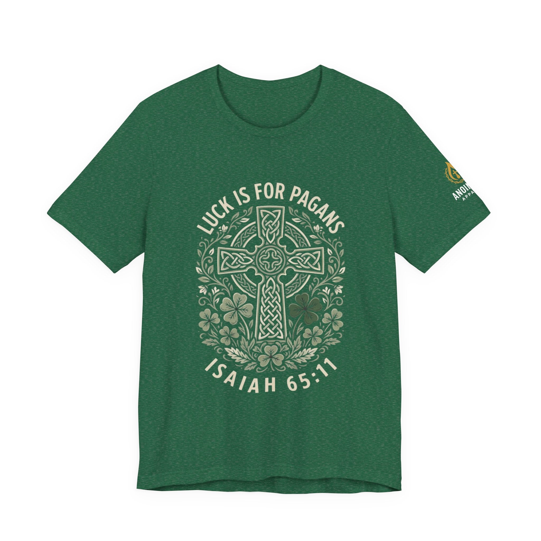 Isaiah 65:11 - "Luck is for Pagans" (Design on Front/Logo on Sleeve)