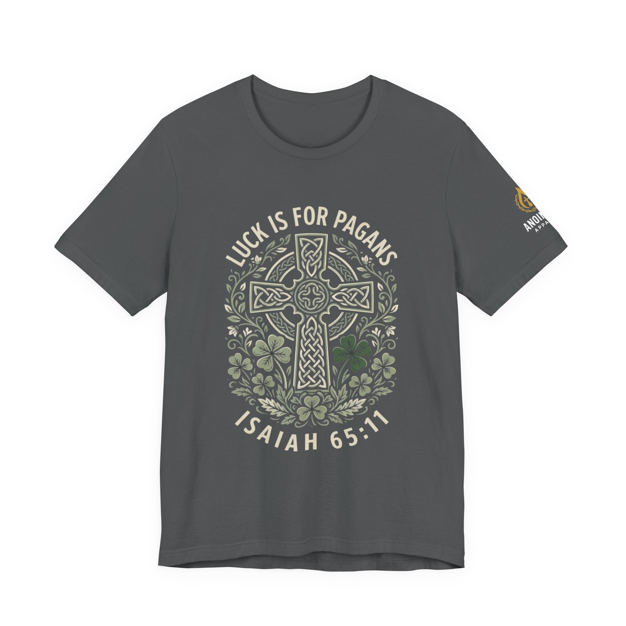Isaiah 65:11 - "Luck is for Pagans" (Design on Front/Logo on Sleeve)